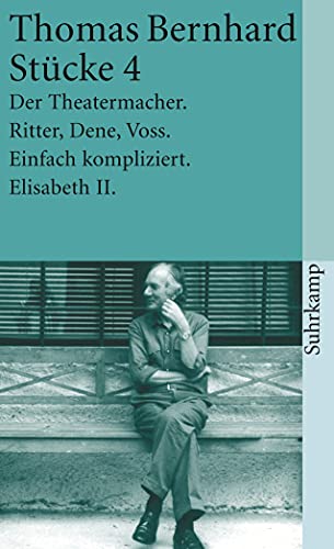 Stücke 4: Der Theatermacher. Ritter, Dene, Voss. Einfach kompliziert. Elisabeth II von Suhrkamp Verlag AG